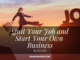 Quit Your Job and Start Your Own Business
