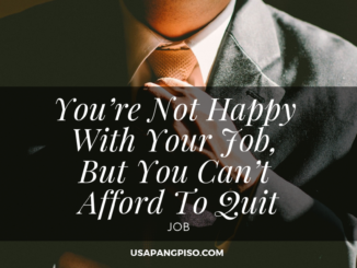 You’re Not Happy With Your Job, But You Can’t Afford To Quit